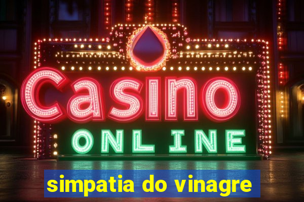 simpatia do vinagre